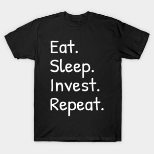 Eat Sleep Invest Repeat Funny T-Shirt